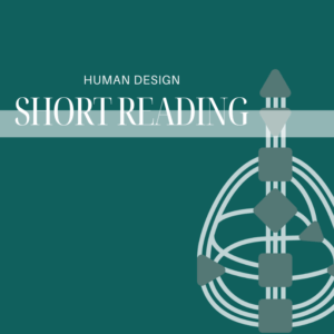 Human Design Short Reading
